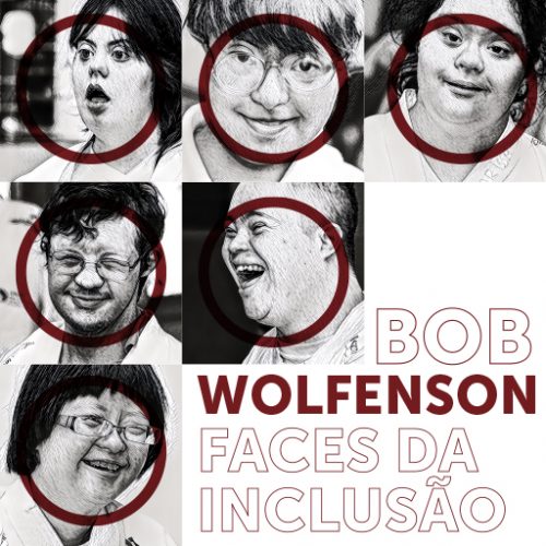 Bob Wolfenson – Faces da Inclusão